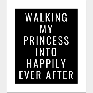 Walking My Princess Into Happily Ever After Father Of The Bride Gift Posters and Art